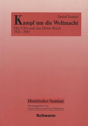 Kampf um die Weltmacht: Die USA und das "Dritte Reich" 1933-1945. Historisches Seminar; Bans 11.