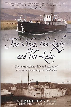 Imagen del vendedor de The Ship, the Lady and the Lake The Extraordinary Life of a Victorian Steamship in the Andes a la venta por Haymes & Co. Bookdealers
