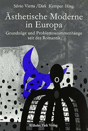 Seller image for sthetische Moderne in Europa : Grundzge und Problemzusammenhnge seit der Romantik. hrsg. von Silvio Vietta und Dirk Kemper for sale by Fundus-Online GbR Borkert Schwarz Zerfa