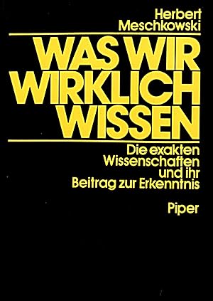 Seller image for Was wir wirklich wissen : Die exakten Wissenschaften und ihr Beitrag zur Erkenntnis. for sale by Fundus-Online GbR Borkert Schwarz Zerfa