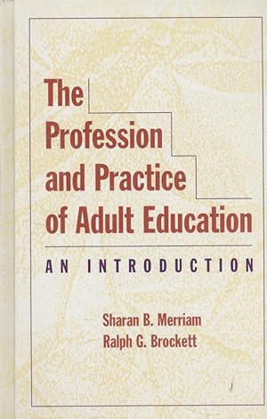 Bild des Verkufers fr The Profession and Practice of Adult Education: An Introduction. zum Verkauf von Fundus-Online GbR Borkert Schwarz Zerfa
