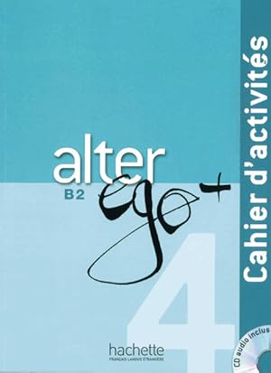 Imagen del vendedor de Alter ego+ 4: Mthode de franais / Cahier d?activits ? Arbeitsbuch mit Audio-CD a la venta por Express-Buchversand