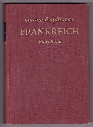 Seller image for Frankreich von Ernst Robert Curtius und Arnold Bergstrsser. ERSTER BAND: Die franzsische Kultur. Eine Einfhrung von Ernst Robert Curtius. Viertes und fnftes Tausend. for sale by GAENSAN Versandantiquariat