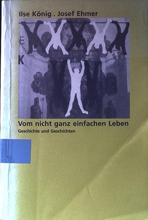 Bild des Verkufers fr Vom nicht ganz einfachen Leben : Geschichte und Geschichten. zum Verkauf von books4less (Versandantiquariat Petra Gros GmbH & Co. KG)