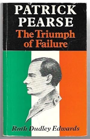 Image du vendeur pour Patrick Pearse: The Triumph of Failure. mis en vente par City Basement Books