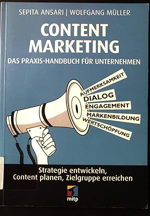 Seller image for Content Marketing : das Praxis-Handbuch fr Unternehmen : Strategie entwickeln, Content planen, Zielgruppe erreichen. for sale by books4less (Versandantiquariat Petra Gros GmbH & Co. KG)