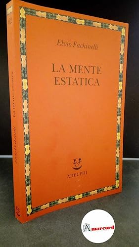 Immagine del venditore per Fachinelli, Elvio. La mente estatica Milano Adelphi, 2009 venduto da Amarcord libri