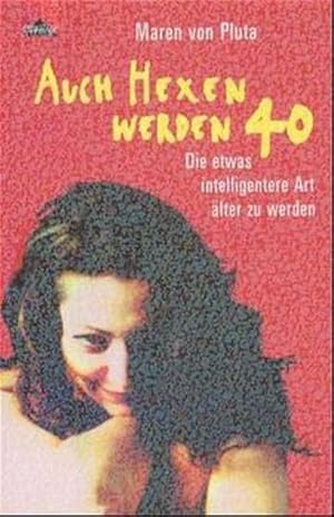 Bild des Verkufers fr Auch Hexen werden 40. Die etwas intelligentere Art, lter zu werden zum Verkauf von Gerald Wollermann