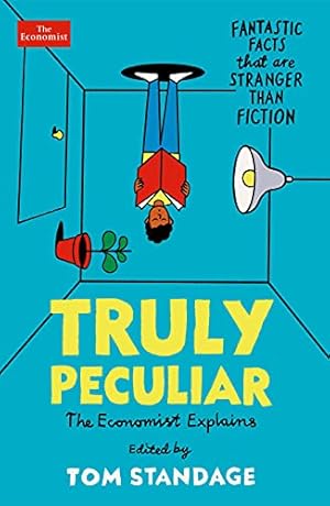 Image du vendeur pour Truly Peculiar: Fantastic Facts That Are Stranger Than Fiction mis en vente par WeBuyBooks