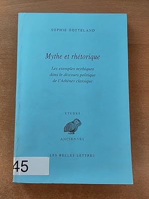 Mythe et Rhétorique - Les Exemples mythiques dans le discours politique de l'Athènes classique