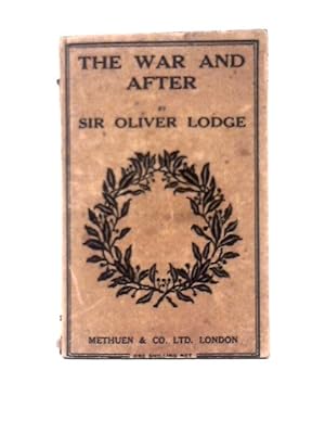 Imagen del vendedor de The War And After: Short Chapters On Subjects Of Serious Practical Import For The Average Citizen From A. D. 1915 Onwards a la venta por World of Rare Books