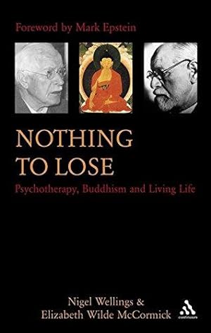 Bild des Verkufers fr Nothing to Lose: Psychotherapy, Buddhism and Living Life zum Verkauf von WeBuyBooks