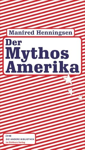 Der Mythos Amerika (Die Andere Bibliothek, Band 295)