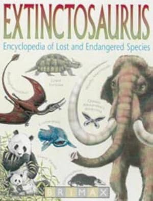 Image du vendeur pour Extinctosaurus: Encyclopedia of Lost and Endangered Species mis en vente par WeBuyBooks