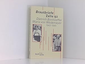 Bild des Verkufers fr Brautbriefe Zelle 92: Dietrich Bonhoeffer, Maria von Wedemeyer; 1943-1945 (Beck'sche Reihe) 1943 - 1945 zum Verkauf von Book Broker