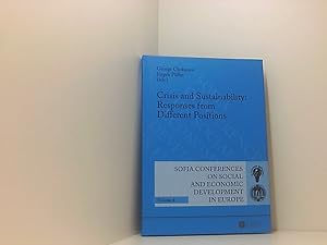 Seller image for Crisis and Sustainability: Responses from Different Positions: 14th Annual Conference of the Faculty of Economics and Business Administration Sofia, . and Economic Development in Europe, Band 4) responses from different positions ; Sofia, 7 - 8 October 2011 for sale by Book Broker