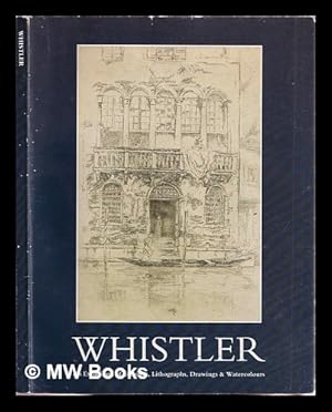 Image du vendeur pour James Abbott McNeill Whistler, 1834-1903 : an exhibition of etchings, lithographs, drawings & watercolours at Ewan Mundy & Celia Philo mis en vente par MW Books