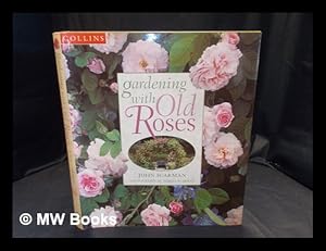 Image du vendeur pour Gardening with old roses / John Scarman ; [photographs by Teresa Scarman] mis en vente par MW Books