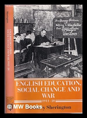 Seller image for English education, social change, and war, 1911-20 / Geoffrey Sherington for sale by MW Books