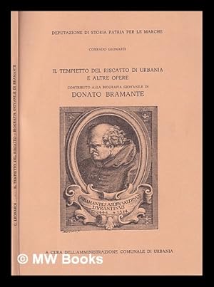 Seller image for Il Tempietto del riscatto di urbania e altre opere; Contributo alla biografia giovanile di Donato Bramante for sale by MW Books