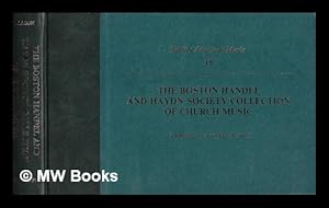 Seller image for The Boston Handel and Haydn Society collection of Church Music : being a selection of the most approved psalm and hymn tunes : together with many beautiful extracts from the works of Haydn, Mozart, Beethoven, and other eminent modern composers for sale by MW Books