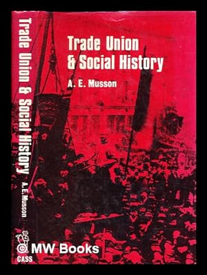 Seller image for Trade union and social history / [by] A.E. Musson for sale by MW Books