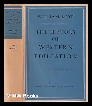 Imagen del vendedor de The history of Western education / by William Boyd ; revised by Edmund J. King a la venta por MW Books