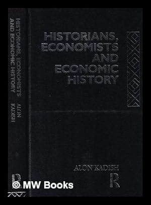 Seller image for Historians, economists, and economic history / Alon Kadish for sale by MW Books