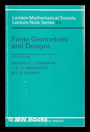 Seller image for Finite geometrics and designs : proceedings of the second Isle of Thorns Conference 1980 / edited by P.J. Cameron, J.W.P. Hirschfeld, D.R. Hughes for sale by MW Books
