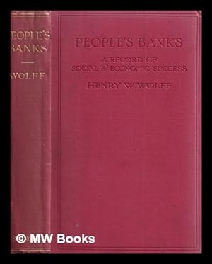 Seller image for People's banks : a record of social and economic success / by Henry W. Wolff for sale by MW Books