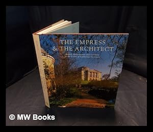 Seller image for The empress and the architect : British architecture and gardens at the court of Catherine the Great / Dimitri Shvidkovsky for sale by MW Books