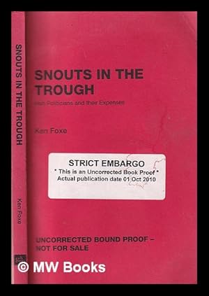 Immagine del venditore per Snouts in the trough: Irish politicians and their expenses / Ken Foxe venduto da MW Books