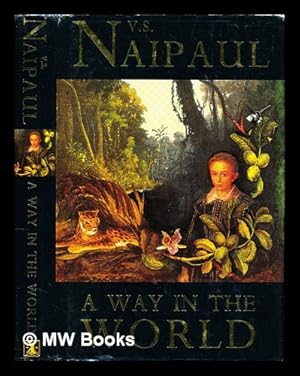 Seller image for A way in the world : a sequence / V.S. Naipaul for sale by MW Books