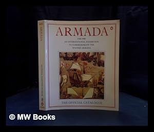 Immagine del venditore per Armada, 1588-1988 : an international exhibition to commemorate the Spanish Armada / M.J.Rodr�guez-Salgado and the staff of the National Maritime Museum. venduto da MW Books