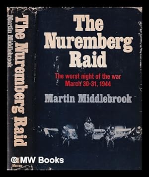 Image du vendeur pour The Nuremberg raid, 30-31 March 1944 / Martin Middlebrook mis en vente par MW Books