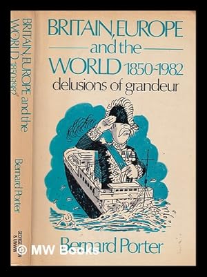 Seller image for Britain, Europe, and the world 1850-1982 : delusions of grandeur / Bernard Porter for sale by MW Books