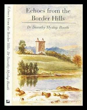 Seller image for Echoes from the Border Hills : being the reminiscences of the late John Hyslop, J.P., Langholm / edited by Robert Hyslop ; revised by Dorothy Hyslop Booth for sale by MW Books