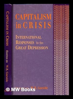 Seller image for Capitalism in crisis : An international perspective on the 1930s / Edited by W.R. Garside for sale by MW Books
