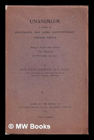 Seller image for Unanimism : a study of conversion and some contemporary French poets ; being a paper read before "the Heretics" on November 25, 1912 / Jane Ellen Harrison for sale by MW Books