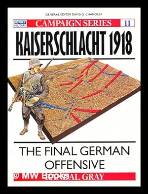 Imagen del vendedor de Kaiserschlacht 1918 : the final German offensive / Randal Gray a la venta por MW Books
