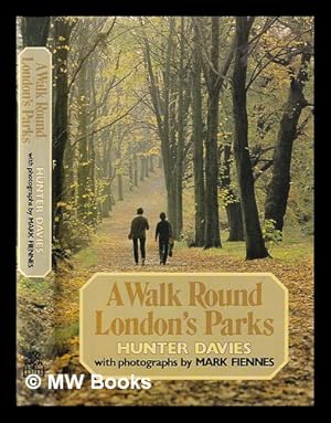 Seller image for A walk round London's parks / Hunter Davies / ; with photographs by Mark Fiennes for sale by MW Books
