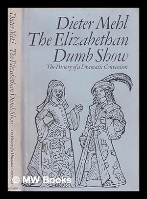 Seller image for The Elizabethan dumb show : the history of a dramatic convention / Dieter Mehl for sale by MW Books