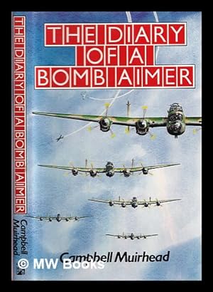 Bild des Verkufers fr The diary of a bomb aimer / Campbell Muirhead zum Verkauf von MW Books