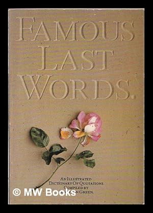 Imagen del vendedor de Famous last words / compiled by Jonathan Green a la venta por MW Books