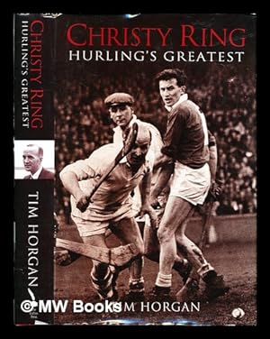 Immagine del venditore per Christy Ring : hurling's greatest / Tim Horgan venduto da MW Books