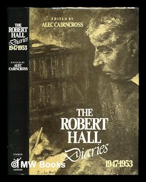Image du vendeur pour The Robert Hall diaries : 1947-1953 / edited by Alec Cairncross mis en vente par MW Books