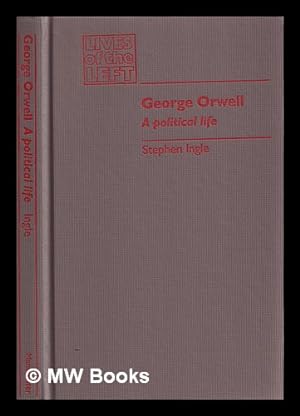Image du vendeur pour George Orwell : a political life / Stephen Ingle mis en vente par MW Books