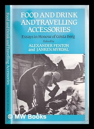 Seller image for Food and drink and travelling accessories : essays in honour of Gsta Berg / edited by Alexander Fenton and Janken Myrdal for sale by MW Books