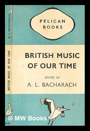 Seller image for British music of our time, / edited by A. L. Bacharach for sale by MW Books