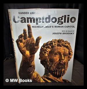 Imagen del vendedor de Campidoglio : Michelangelo's Roman capitol / photographs by Alexander Liberman ; with an essay by Joseph Brodsky a la venta por MW Books